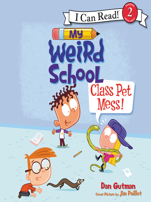 Title details for My Weird School: Class Pet Mess! by Dan Gutman - Available